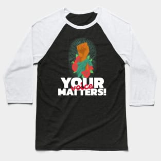 Your Voice Matters Baseball T-Shirt